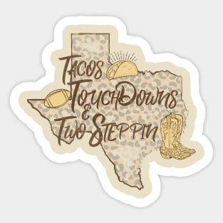 Tacos Touchdowns & Two Steppin Sticker